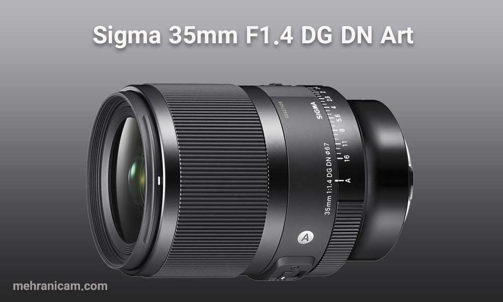 نقد و بررسی لنز Sigma 35mm F1.4 DG DN Art